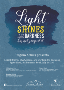 2016 Pilgrim Artists Festival Poster, featuring the words 'Light shines in the darkness and the darkness has not grasped it', and text details about the festival